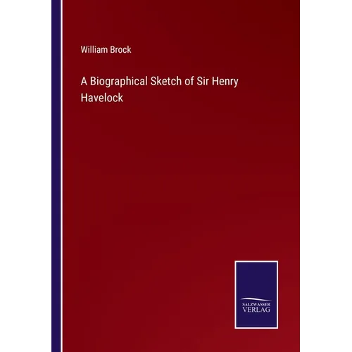 A Biographical Sketch of Sir Henry Havelock
