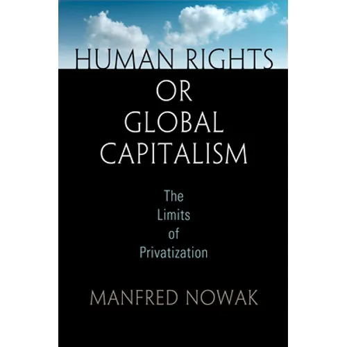 Human Rights or Global Capitalism: The Limits of Privatization