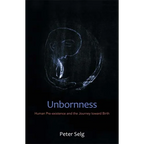 Unbornness: Human Pre-Existence and the Journey Toward Birth - Paperback