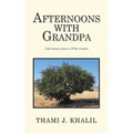 Afternoons with Grandpa: Life Lessons from a Tribe Leader