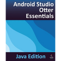 Android Studio Otter Essentials - Java Edition: Developing Android Apps Using Android Studio Otter and Java