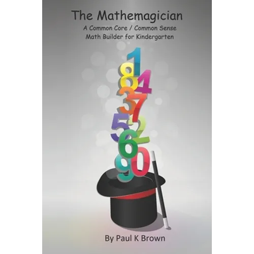 The Mathemagician: A Common Core/Common Sense Math Builder for Kindergarten