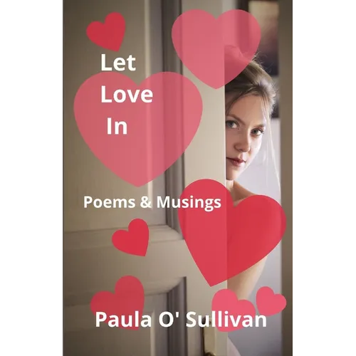 Let Love In: Poems & Musings