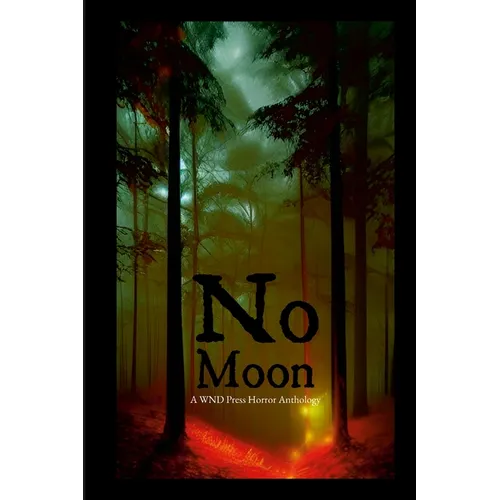 No Moon: A WND Press Horror Anthology