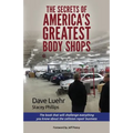 The Secrets of America's Greatest Body Shops: The book that will challenge everything you know about the collision repair business