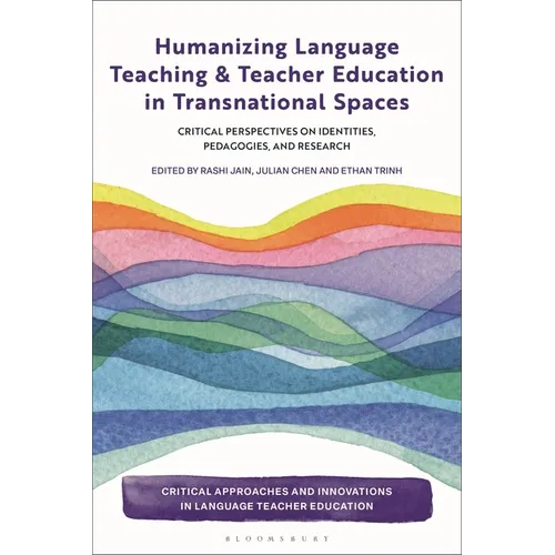 Humanizing Language Teaching and Teacher Education in Transnational Spaces: Critical Perspectives on Identities, Pedagogies, and Research