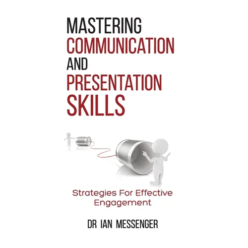 Mastering Communication and Presentation Skills: Strategies for Effective Engagement