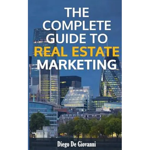 The Complete Guide to Real Estate Marketing