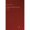 The Religion of Babylonia and Assyria: in large print
