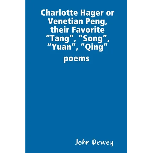 Charlotte Hager or Venetian Peng, or Their Favorite "Tang", "Song", "Yuan", "Qing" poems