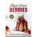 Royal Grand Berries: Mouthwatering Recipes for Every Mood