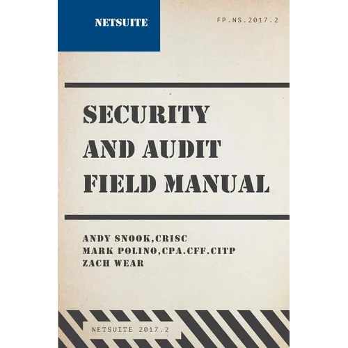 NetSuite Security and Audit Field Manual: 2017.2