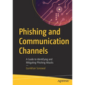 Phishing and Communication Channels: A Guide to Identifying and Mitigating Phishing Attacks