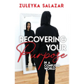 Recovering Your Purpose in a Confused World