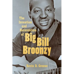 The Invention and Reinvention of Big Bill Broonzy - Paperback