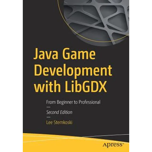 Java Game Development with Libgdx: From Beginner to Professional