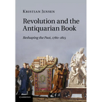 Revolution and the Antiquarian Book: Reshaping the Past, 1780 1815