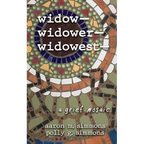 widow- widower- widowest-: a grief mosaic