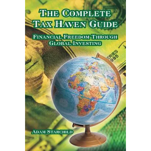 The Complete Tax Haven Guide: Financial Freedom Through Global Investing