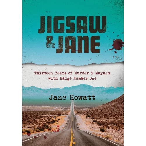 Jigsaw & Jane: Thirteen Years of Murder and Mayhem with Badge Number One