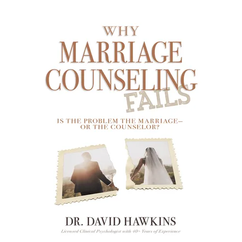 Why Marriage Counseling Fails: Is the Problem the Marriage--Or the Counselor?