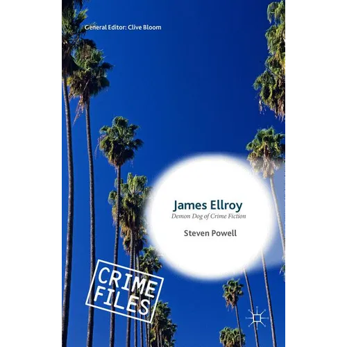 James Ellroy: Demon Dog of Crime Fiction