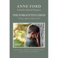 The Forgotten Child: "If She is Special, What am I?" Sibling Issues: When Learning Disabilities Cause Tension in the Home