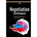 Negotiation (techniques): Negotiation fundamental principles