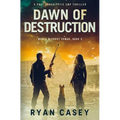 Dawn of Destruction: A Post Apocalyptic EMP Thriller