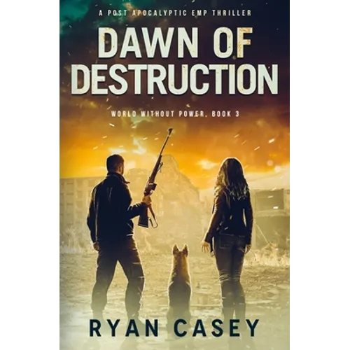 Dawn of Destruction: A Post Apocalyptic EMP Thriller