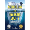 Schooling For Holistic Equity: How To Manage the Hidden Curriculum for K-12