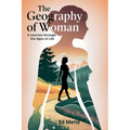 The Geography of Woman: A Journey Through the Ages of Life