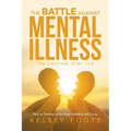 The Battle against Mental Illness: The Chapters in My Life
