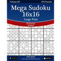 Mega Sudoku 16x16 Large Print - Extreme - Volume 60 - 276 Logic Puzzles