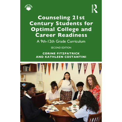Counseling 21st Century Students for Optimal College and Career Readiness: A 9th-12th Grade Curriculum