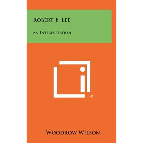 Robert E. Lee: An Interpretation