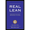 Real Lean: Strategies for Lean Management Success (Volume Five)