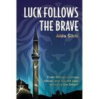 Luck Follows the Brave: From Refugee Camps, Abuse, and Suicide Loss to Living the Dream - Paperback
