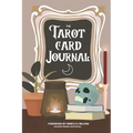 The Tarot Card Journal: A Guided Workbook to Create Your Own Intuitive Reading Reference Guide, With Reading Records