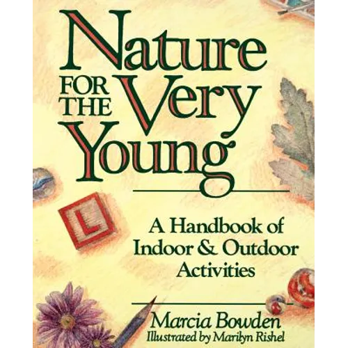 Nature for the Very Young: A Handbook of Indoor and Outdoor Activities for Preschoolers