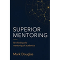 Superior Mentoring: Re-thinking the mentoring of academics