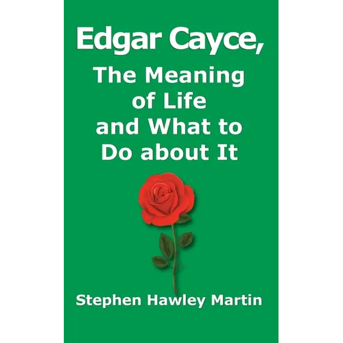 Edgar Cayce, The Meaning of Life and What to Do About It