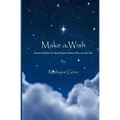 Make a Wish: Stories Written for Real People Where They are the Star