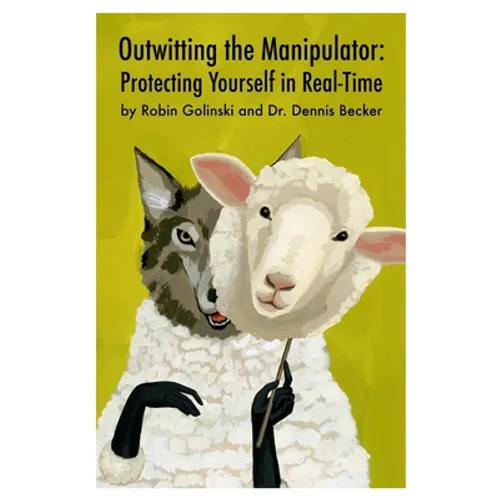 Outwitting the Manipulator: Protecting Yourself in Real-Time