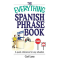The Everything Spanish Phrase Book: A Quick Reference for Any Situation