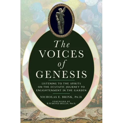 The Voices of Genesis: Listening to the Spirits on the Ecstatic Journey to Enlightenment in the Garden