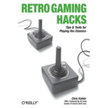 Retro Gaming Hacks: Tips & Tools for Playing the Classics