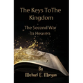 The Keys to the Kingdom, and the Second War in Heaven