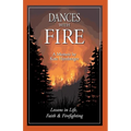 Dances with Fire: Lessons in Life, Faith & Firefighting