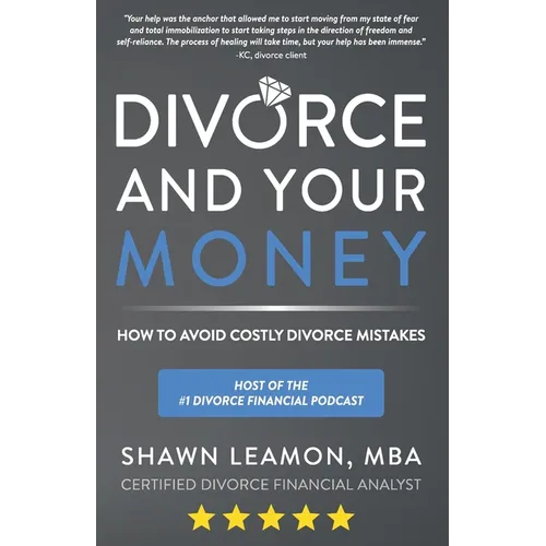 Divorce and Your Money: How to Avoid Costly Divorce Mistakes